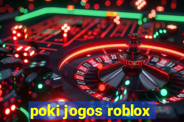 poki jogos roblox